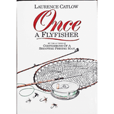 Once a Flyfisher by Laurence Catlow